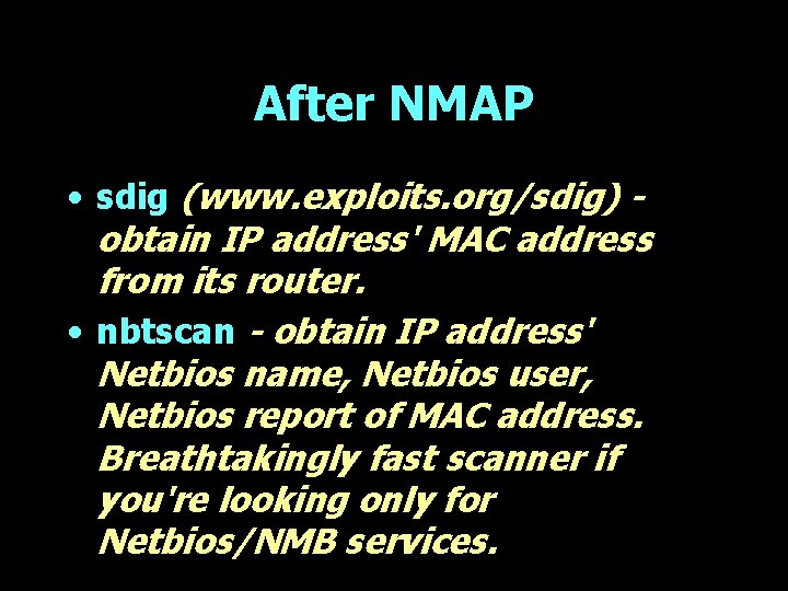After NMAP • sdig (www. exploits. org/sdig) obtain IP address' MAC address from its