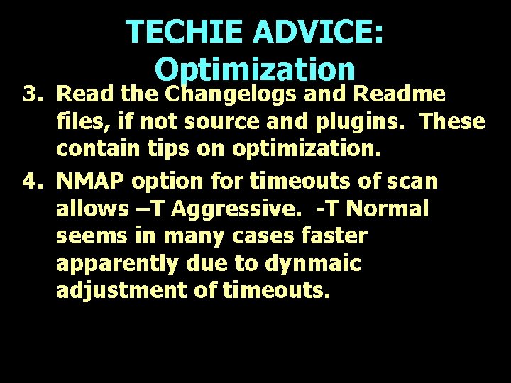 TECHIE ADVICE: Optimization 3. Read the Changelogs and Readme files, if not source and