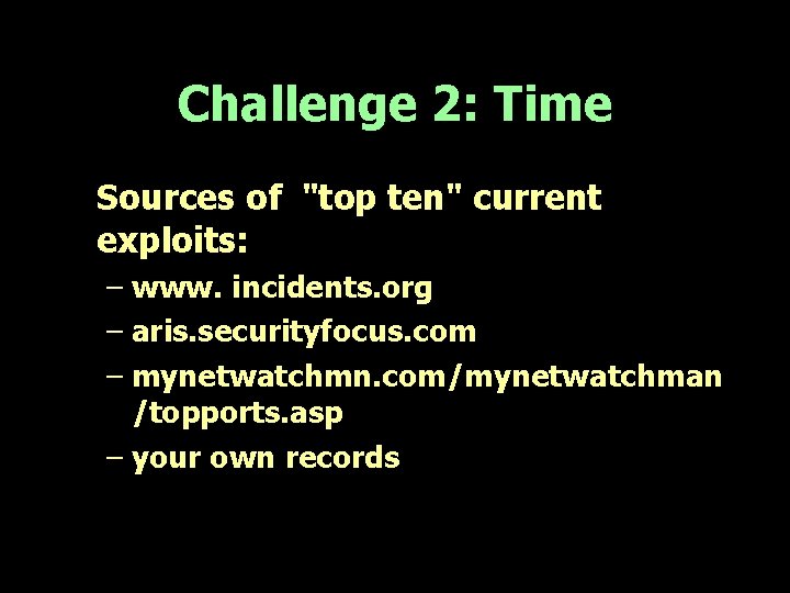 Challenge 2: Time Sources of "top ten" current exploits: – www. incidents. org –