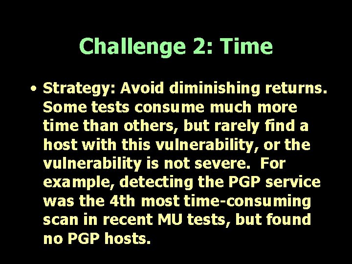 Challenge 2: Time • Strategy: Avoid diminishing returns. Some tests consume much more time