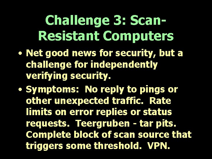 Challenge 3: Scan. Resistant Computers • Net good news for security, but a challenge