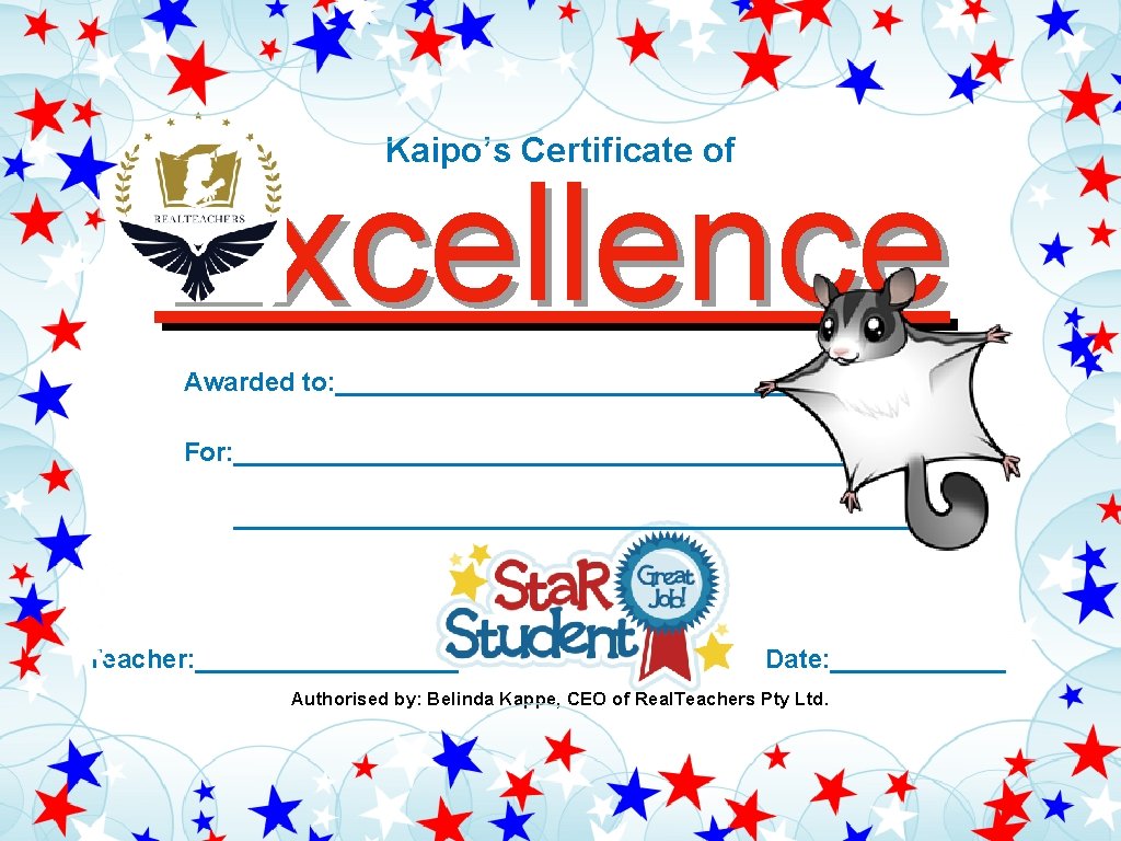 Kaipo’s Certificate of Excellence Awarded to: ____________________ For: _______________________________________________ Teacher: _________ Date: ______ Authorised