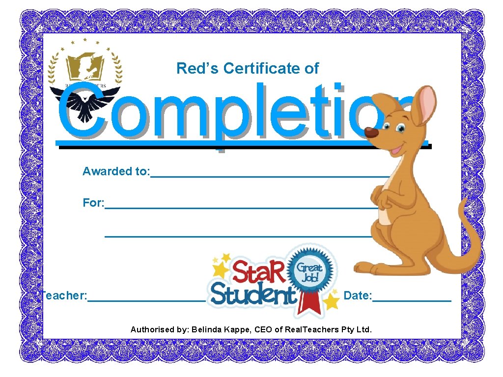 Red’s Certificate of Completion Awarded to: ____________________ For: _______________________________________________ Teacher: _________ Date: ______ Authorised