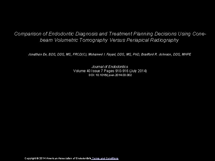Comparison of Endodontic Diagnosis and Treatment Planning Decisions Using Conebeam Volumetric Tomography Versus Periapical