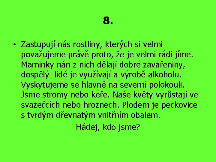 8. • Zastupují nás rostliny, kterých si velmi považujeme právě proto, že je velmi