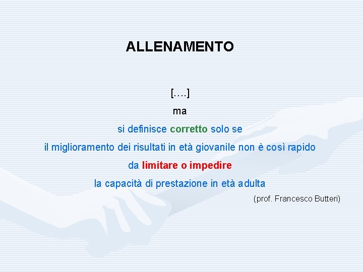 ALLENAMENTO […. ] ma si definisce corretto solo se il miglioramento dei risultati in