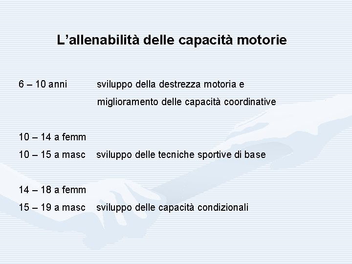 L’allenabilità delle capacità motorie 6 – 10 anni sviluppo della destrezza motoria e miglioramento