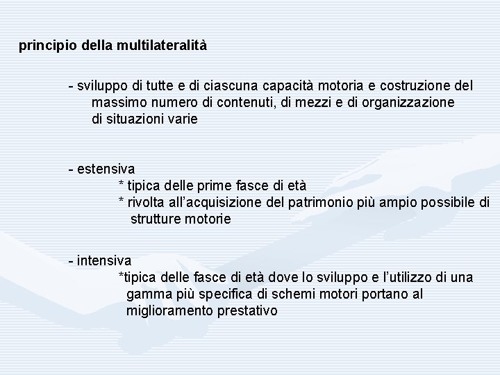 principio della multilateralità - sviluppo di tutte e di ciascuna capacità motoria e costruzione