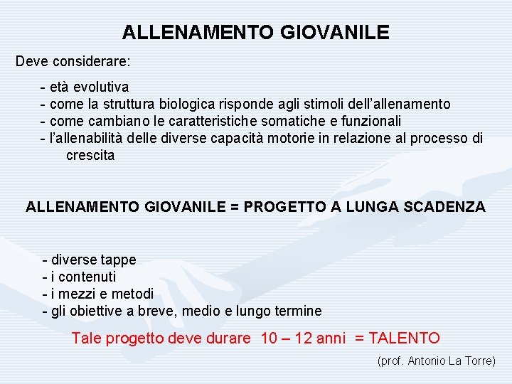 ALLENAMENTO GIOVANILE Deve considerare: - età evolutiva - come la struttura biologica risponde agli