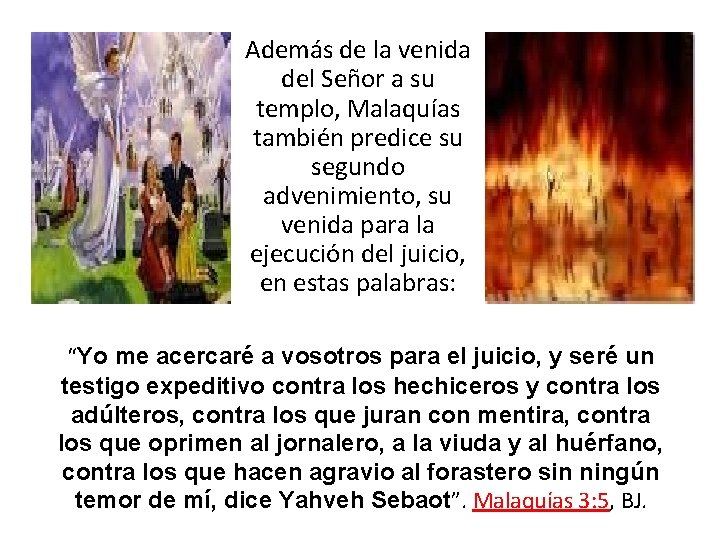 Además de la venida del Señor a su templo, Malaquías también predice su segundo