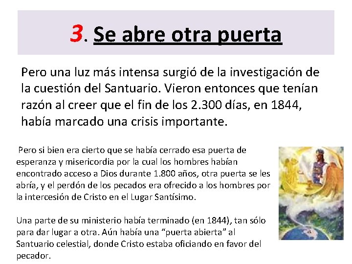 3. Se abre otra puerta Pero una luz más intensa surgió de la investigación