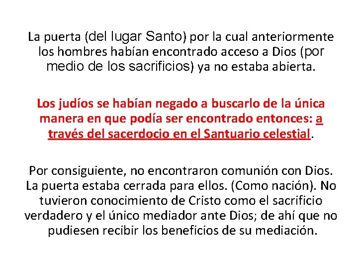 La puerta (del lugar Santo) por la cual anteriormente los hombres habían encontrado acceso
