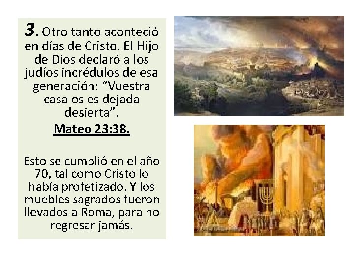 3. Otro tanto aconteció en días de Cristo. El Hijo de Dios declaró a