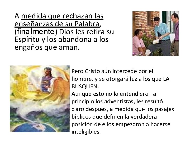 A medida que rechazan las enseñanzas de su Palabra, (finalmente) Dios les retira su