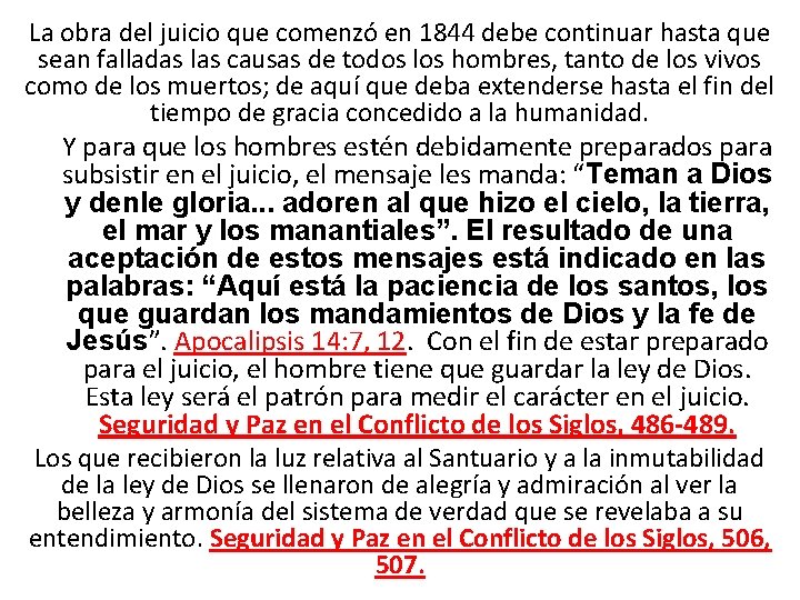 La obra del juicio que comenzó en 1844 debe continuar hasta que sean falladas