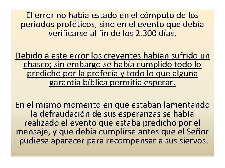 El error no había estado en el cómputo de los períodos proféticos, sino en