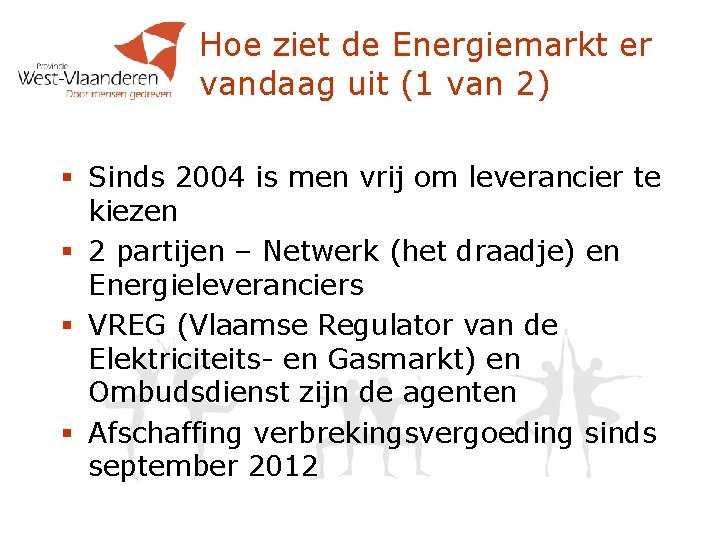 Hoe ziet de Energiemarkt er vandaag uit (1 van 2) § Sinds 2004 is