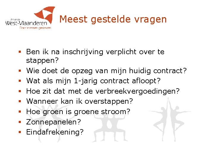 Meest gestelde vragen § Ben ik na inschrijving verplicht over te stappen? § Wie