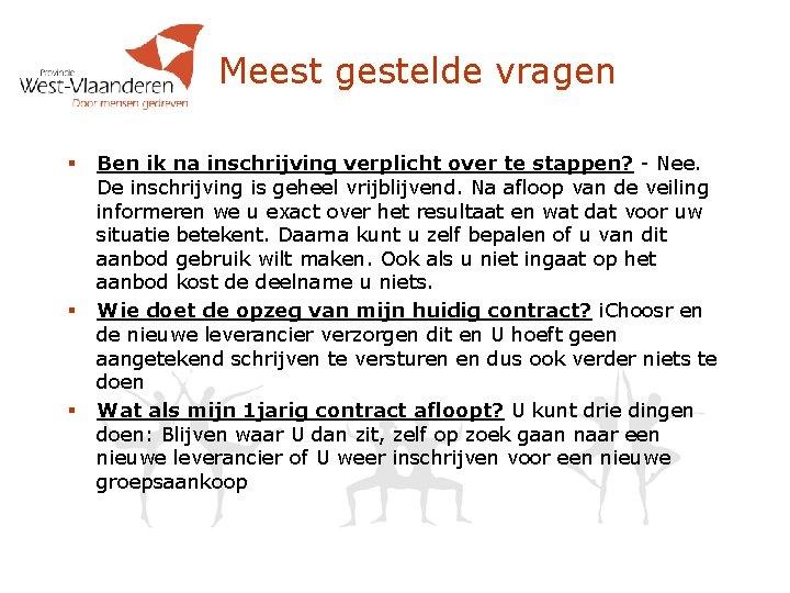 Meest gestelde vragen § § § Ben ik na inschrijving verplicht over te stappen?