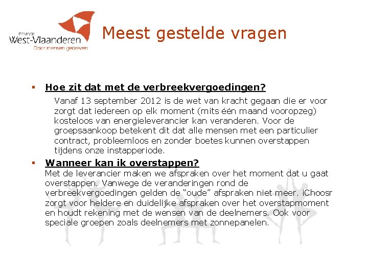 Meest gestelde vragen § Hoe zit dat met de verbreekvergoedingen? Vanaf 13 september 2012