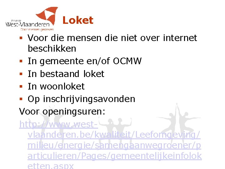 Loket § Voor die mensen die niet over internet beschikken § In gemeente en/of