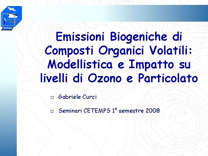 Emissioni Biogeniche di Composti Organici Volatili: Modellistica e Impatto su livelli di Ozono e