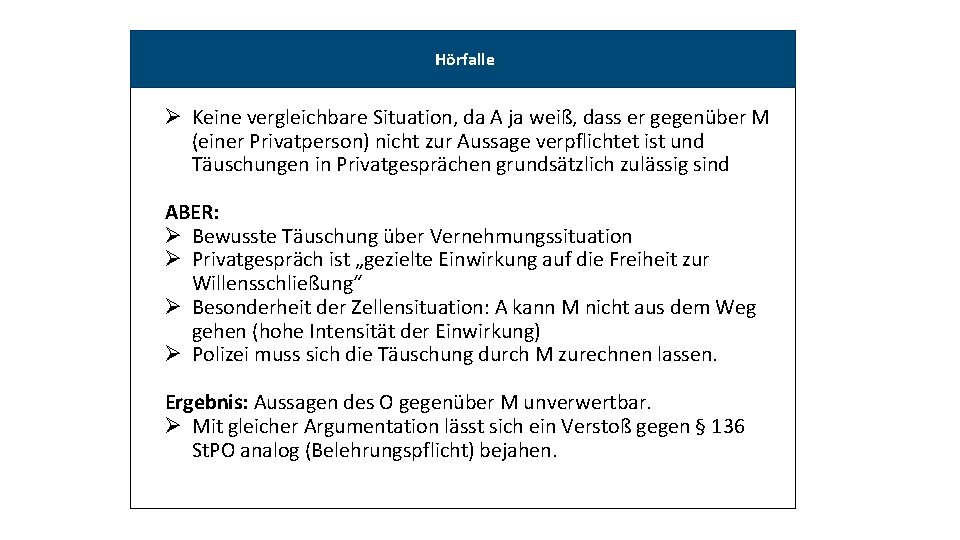  Hörfalle Ø Keine vergleichbare Situation, da A ja weiß, dass er gegenüber M