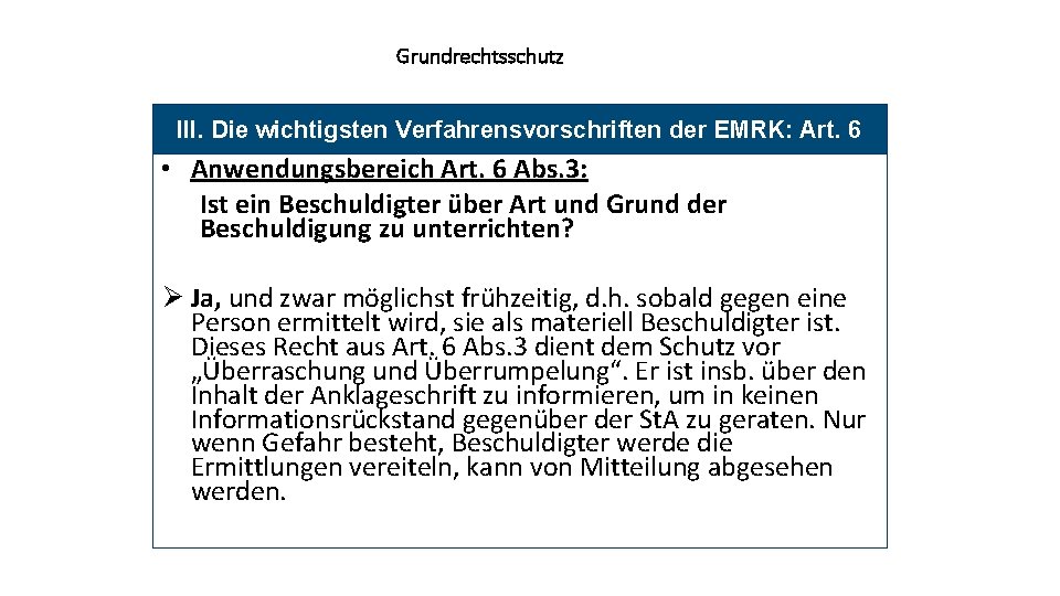 Grundrechtsschutz III. Die wichtigsten Verfahrensvorschriften der EMRK: Art. 6 • Anwendungsbereich Art. 6 Abs.