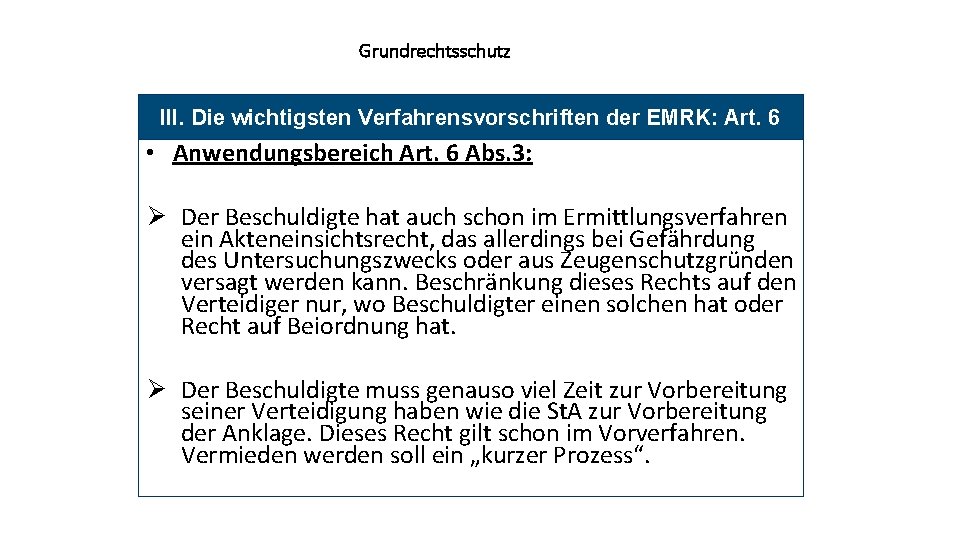 Grundrechtsschutz III. Die wichtigsten Verfahrensvorschriften der EMRK: Art. 6 • Anwendungsbereich Art. 6 Abs.