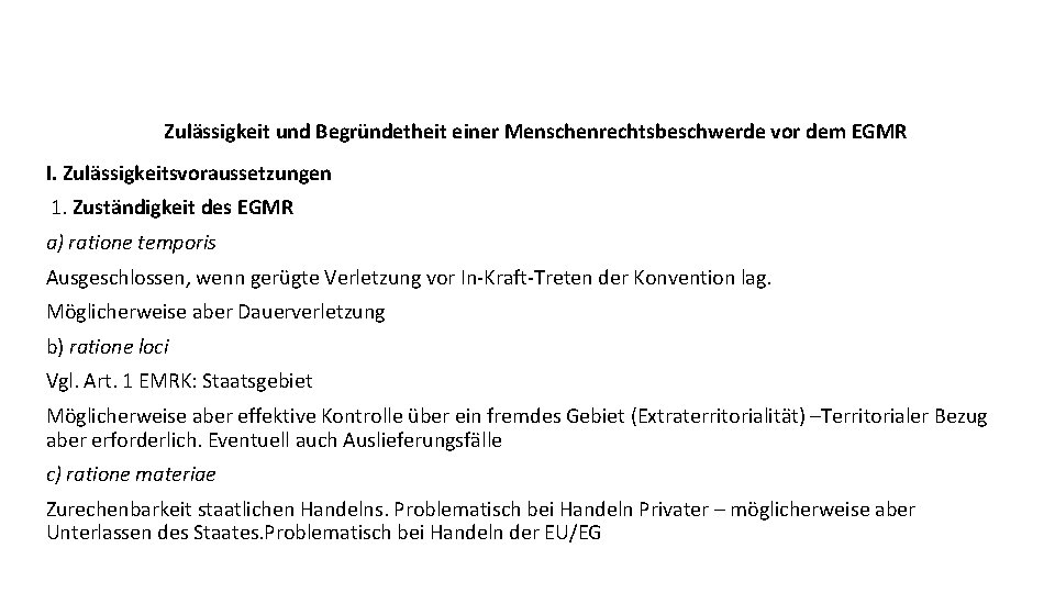 Zulässigkeit und Begründetheit einer Menschenrechtsbeschwerde vor dem EGMR I. Zulässigkeitsvoraussetzungen 1. Zuständigkeit des EGMR