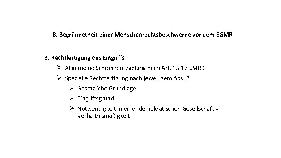 B. Begründetheit einer Menschenrechtsbeschwerde vor dem EGMR 3. Rechtfertigung des Eingriffs Ø Allgemeine Schrankenregelung