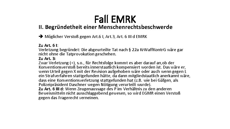 Fall EMRK II. Begründetheit einer Menschenrechtsbeschwerde Möglicher Verstoß gegen Art. 6 I, Art. 3,