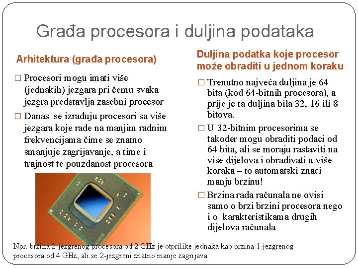 Građa procesora i duljina podataka Arhitektura (građa procesora) � Procesori mogu imati više (jednakih)