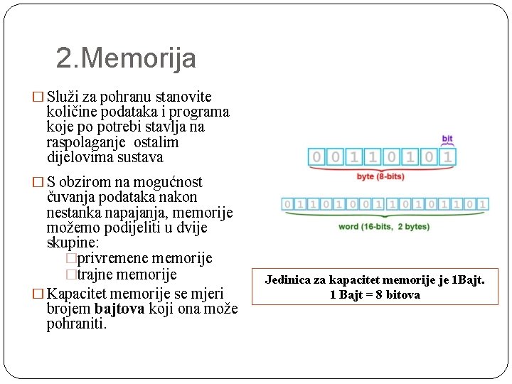 2. Memorija � Služi za pohranu stanovite količine podataka i programa koje po potrebi