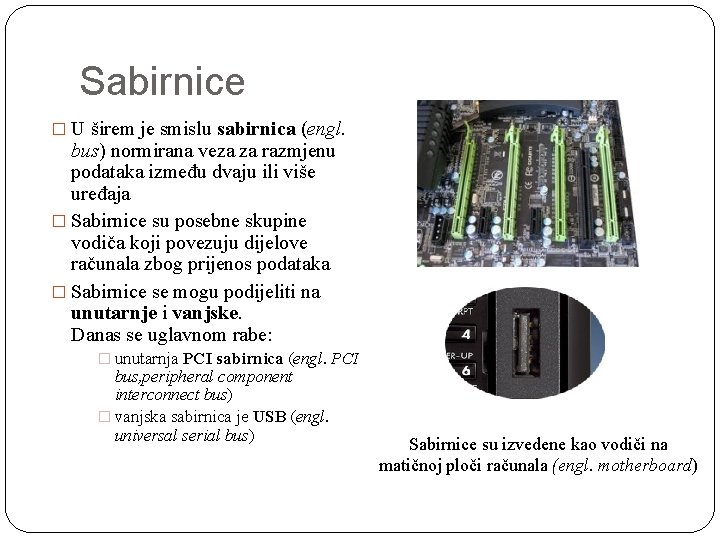 Sabirnice � U širem je smislu sabirnica (engl. bus) normirana veza za razmjenu podataka