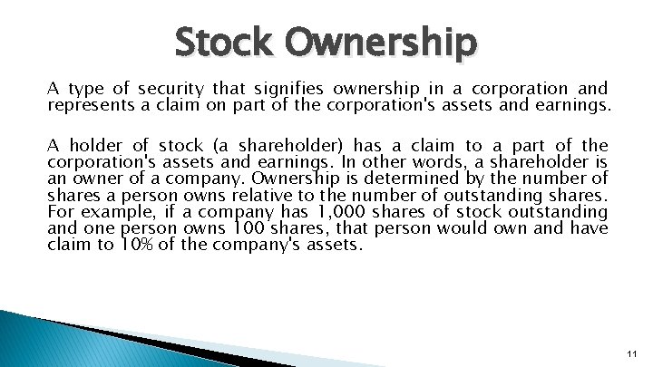 Stock Ownership A type of security that signifies ownership in a corporation and represents