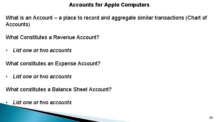 Accounts for Apple Computers What is an Account – a place to record and