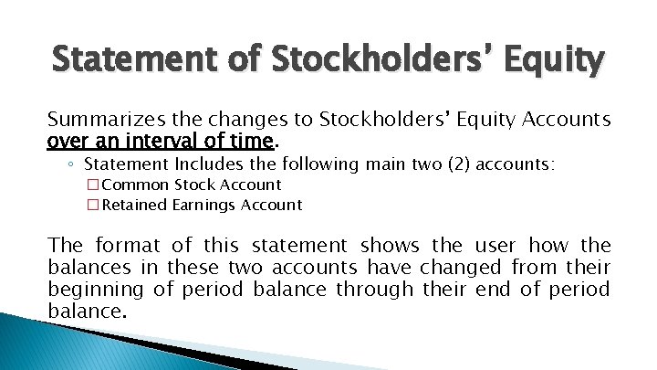 Statement of Stockholders’ Equity Summarizes the changes to Stockholders’ Equity Accounts over an interval