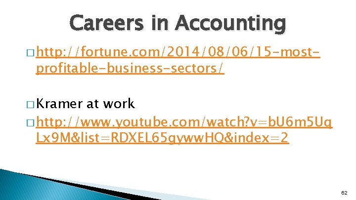Careers in Accounting � http: //fortune. com/2014/08/06/15 -most- profitable-business-sectors/ � Kramer at work �