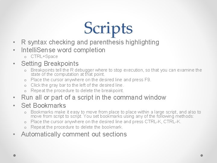 Scripts • R syntax checking and parenthesis highlighting • Intelli. Sense word completion o