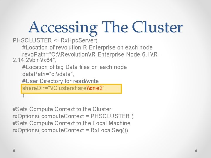 Accessing The Cluster PHSCLUSTER <- Rx. Hpc. Server( #Location of revolution R Enterprise on