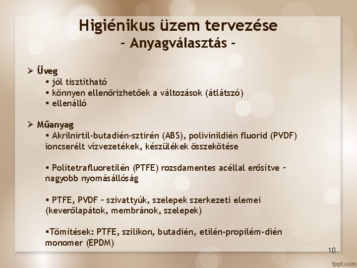 Higiénikus üzem tervezése - Anyagválasztás Ø Üveg § jól tisztítható § könnyen ellenőrizhetőek a