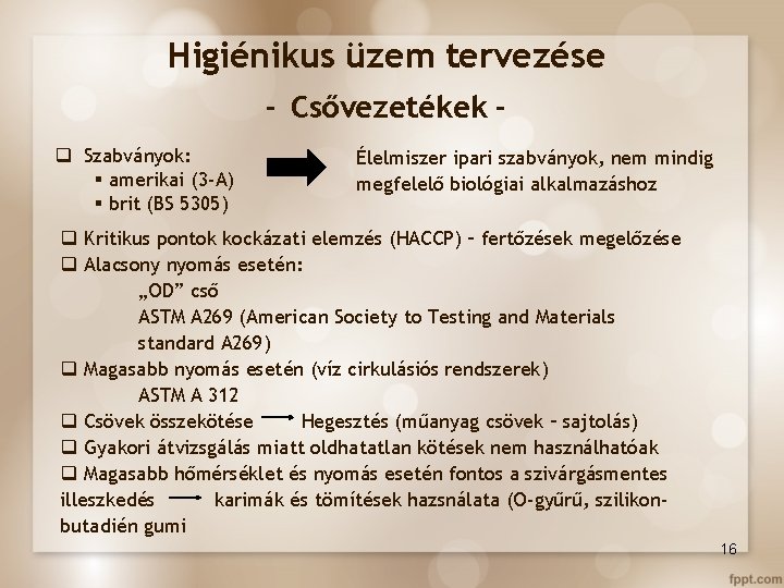 Higiénikus üzem tervezése - Csővezetékek q Szabványok: § amerikai (3 -A) § brit (BS