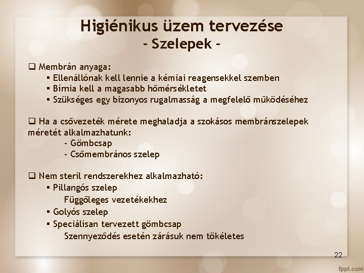 Higiénikus üzem tervezése - Szelepek q Membrán anyaga: § Ellenállónak kell lennie a kémiai