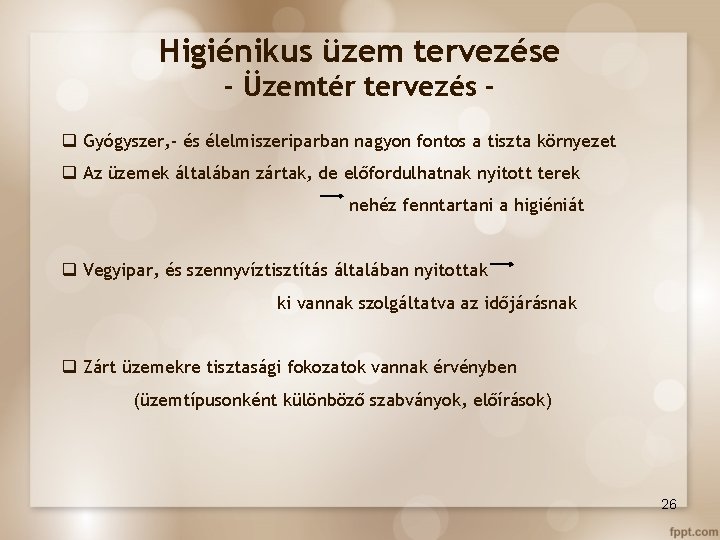 Higiénikus üzem tervezése - Üzemtér tervezés q Gyógyszer, - és élelmiszeriparban nagyon fontos a