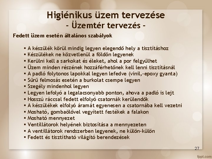 Higiénikus üzem tervezése - Üzemtér tervezés Fedett üzem esetén általános szabályok § A készülék