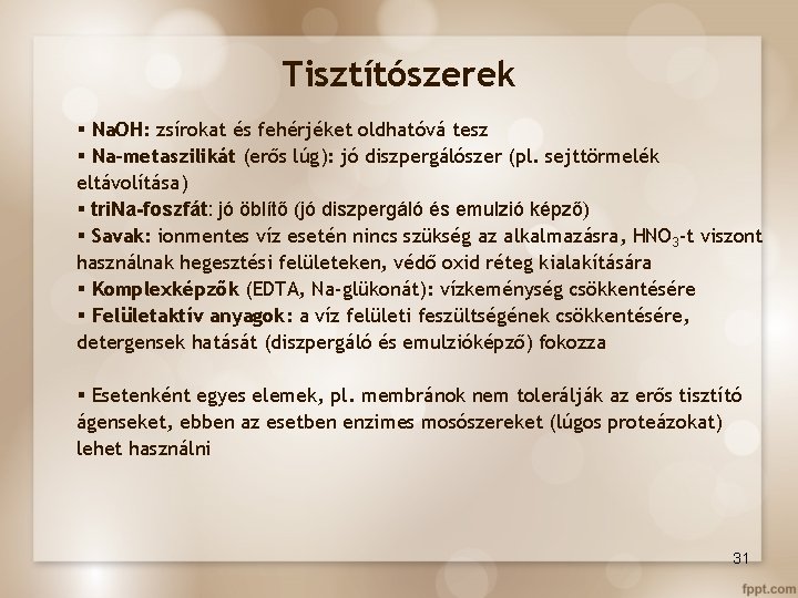 Tisztítószerek § Na. OH: zsírokat és fehérjéket oldhatóvá tesz § Na-metaszilikát (erős lúg): jó