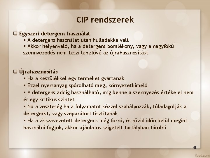 CIP rendszerek q Egyszeri detergens használat § A detergens használat után hulladékká vált §