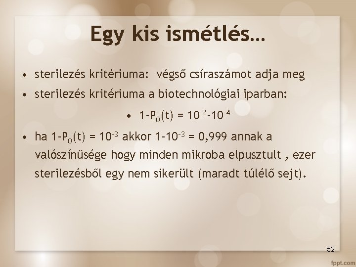 Egy kis ismétlés… • sterilezés kritériuma: végső csíraszámot adja meg • sterilezés kritériuma a