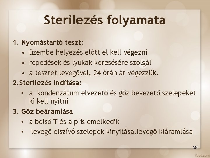 Sterilezés folyamata 1. Nyomástartó teszt: • üzembe helyezés előtt el kell végezni • repedések